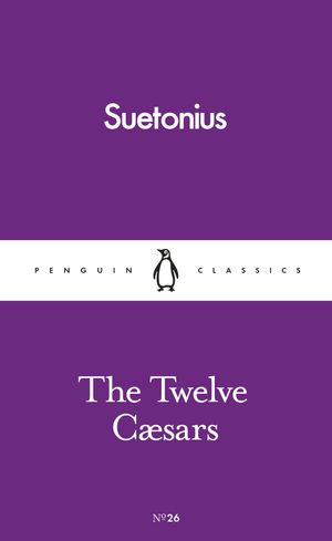Cover Art for 9780241261675, The Twelve Caesars (Penguin Pocket Classics) by Suetonius