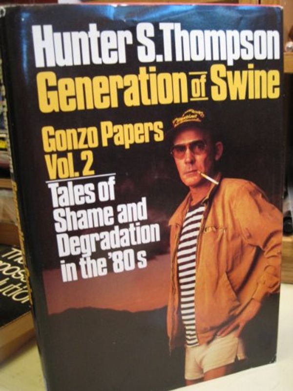 Cover Art for B001582AYA, Generation of Swine 1ST Edition by Hunter S. Thompson