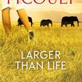 Cover Art for 9781444799903, Larger Than Life by Jodi Picoult