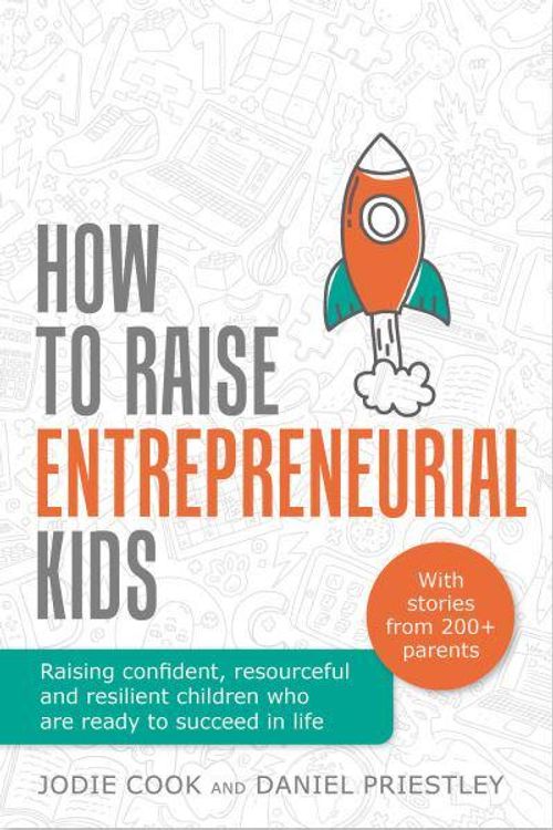 Cover Art for 9781781334294, How To Raise Entrepreneurial Kids: Raising confident, resourceful and resilient children who are ready to succeed in life by Jodie Cook, Daniel Priestley