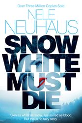 Cover Art for 9781447227076, Snow White Must Die by Nele Neuhaus