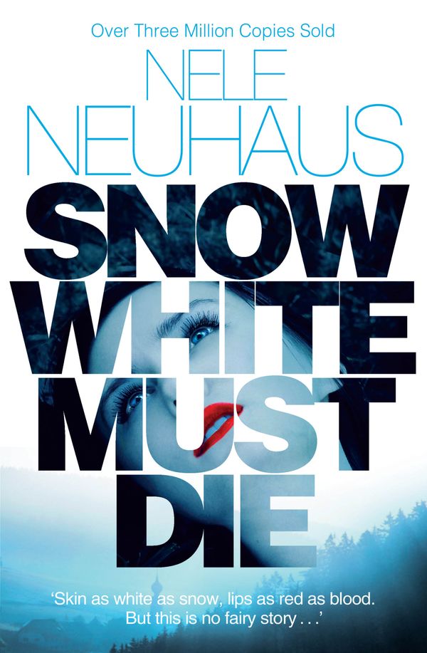 Cover Art for 9781447227076, Snow White Must Die by Nele Neuhaus