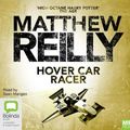 Cover Art for 9781742013503, Hover Car Racer by Matthew Reilly