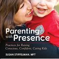 Cover Art for 9789382742319, [(Parenting with Presence : Practices for Raising Conscious, Confident, Caring Kids)] [By (author) Susan Stiffelman ] published on (April, 2015) by Susan Stiffelman