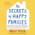 Cover Art for 9781483005423, The Secrets of Happy Families: Surprising New Ideas to Bring More Togetherness, Less Chaos, and Greater Joy by Bruce Feiler