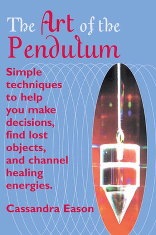 Cover Art for 9781578633562, The Art of the Pendulum by Cassandra Eason