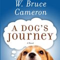 Cover Art for 9780765368294, A Dog's Journey by W Bruce Cameron