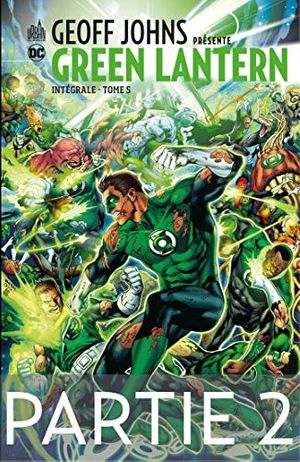 Cover Art for B086T6GQ9Y, Geoff Johns présente Green Lantern - Tome 5 - Partie 2 (French Edition) by Geoff Johns, Peter Tomasi, Tony Bedard