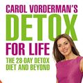 Cover Art for 0000753516810, Carol Vorderman's Detox for Life: The 28 Day Detox Diet and Beyond by Carol Vorderman