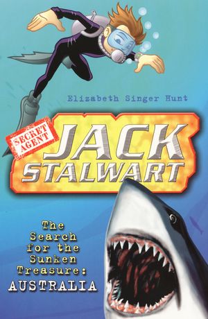 Cover Art for 9781862301252, Jack Stalwart: The Search for the Sunken Treasure: Australia: Book 2 by Elizabeth Singer Hunt