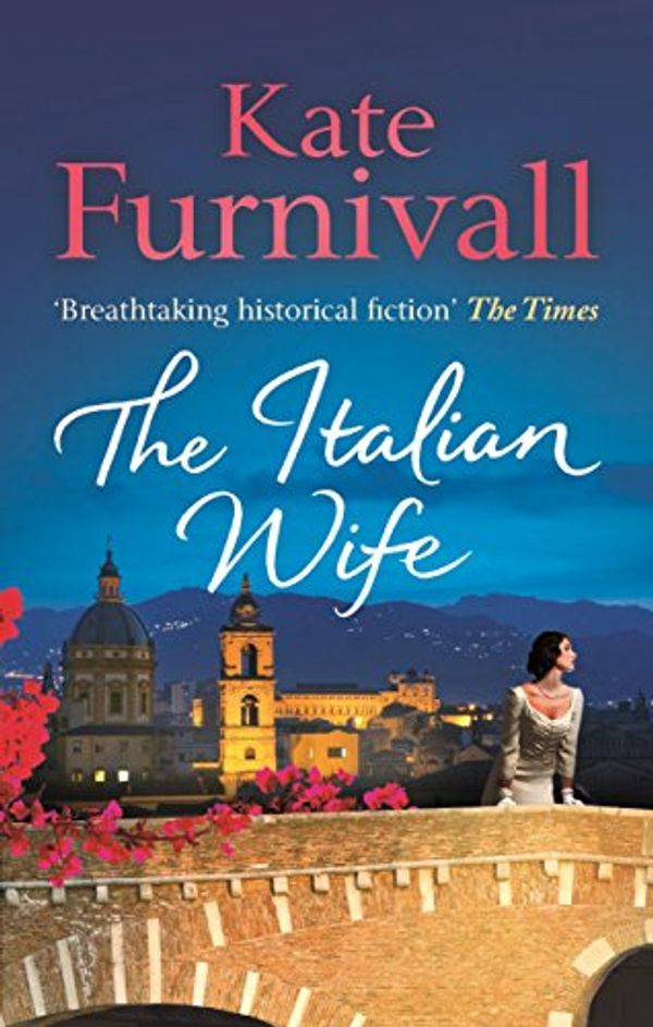 Cover Art for B00LTUC6UC, The Italian Wife: 'Breathtaking historical fiction' The Times by Kate Furnivall