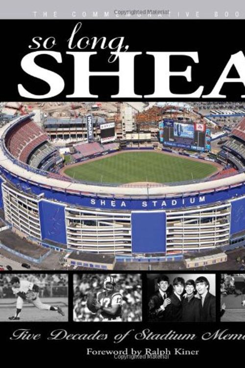 Cover Art for 9781600782435, So Long, Shea: Five Decades of Stadium Memories by Triumph Books