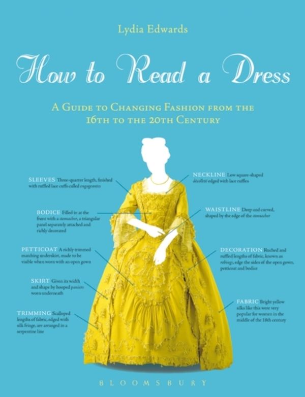 Cover Art for 9781472533272, How to Read a Dress: A Guide to Changing Fashion from the 16th to the 20th Century by Lydia Edwards