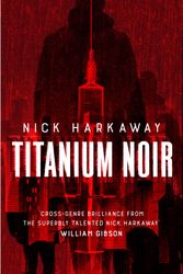 Cover Art for 9781472156921, Titanium Noir by Nick Harkaway