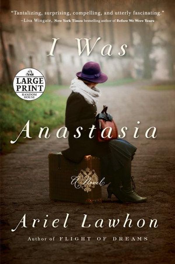 Cover Art for 9780525528135, I Was Anastasia (Random House Large Print) by Ariel Lawhon