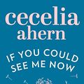Cover Art for 8601300018591, If You Could See Me Now by Cecelia Ahern