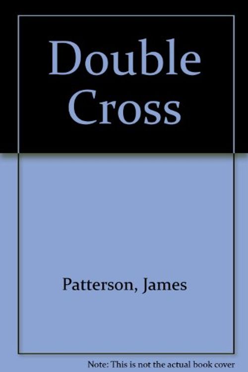Cover Art for 9781405649292, Double Cross by James Patterson