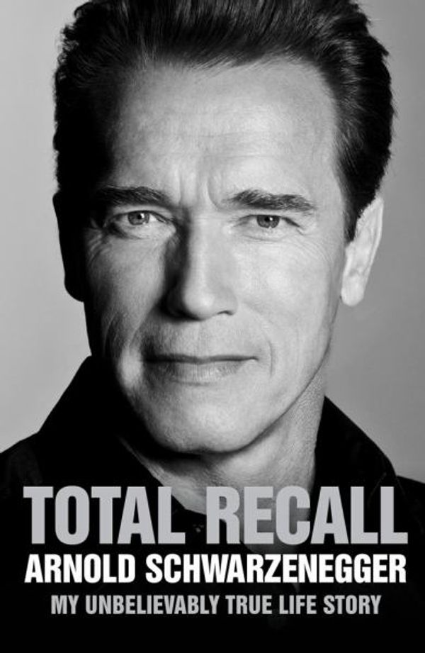 Cover Art for 9781849839723, Total Recall by Arnold Schwarzenegger