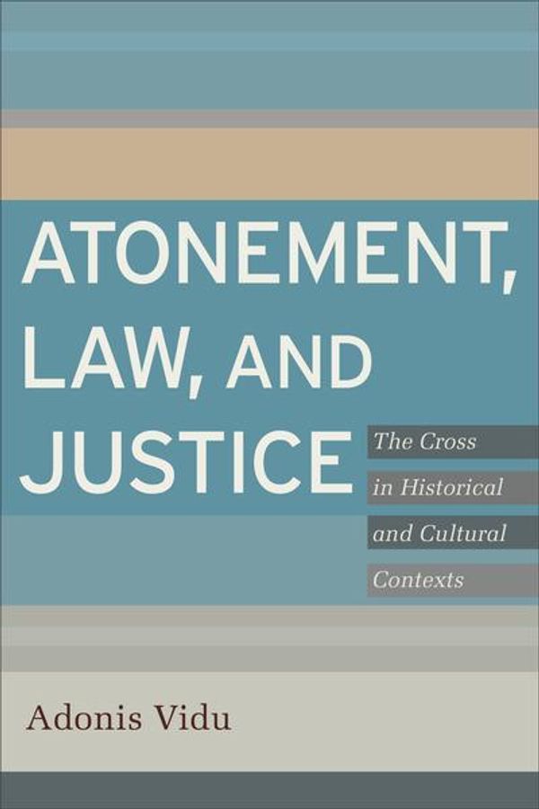 Cover Art for 9780801039195, Atonement, Law, and Justice by Adonis Vidu