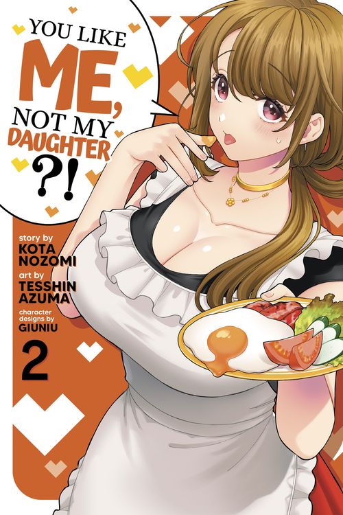Cover Art for 9781638589211, You Like Me, Not My Daughter?! Vol. 2 (Manga) by Kota Nozomi