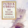 Cover Art for 9780007297573, The Yellow Admiral (Aubrey-Maturin, Book 18) by Patrick O'Brian, Robert Hardy