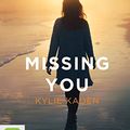Cover Art for 9781713501251, Missing You by Kylie Kaden