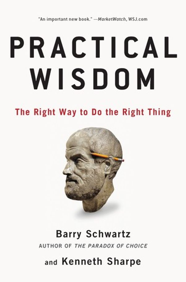 Cover Art for 9781101475188, Practical Wisdom by Barry Schwartz, Kenneth Sharpe