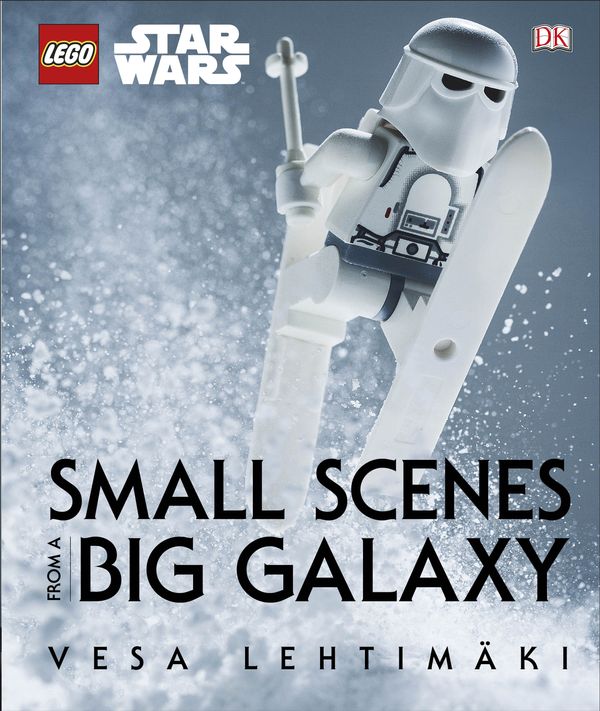 Cover Art for 9780241206676, LEGO Star Wars Small Scenes from A Big Galaxy by Vesa Lehtimaki