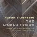 Cover Art for 9780765324320, The World Inside by Robert Silverberg