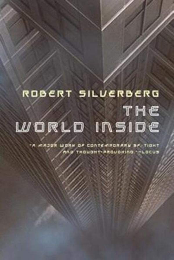 Cover Art for 9780765324320, The World Inside by Robert Silverberg