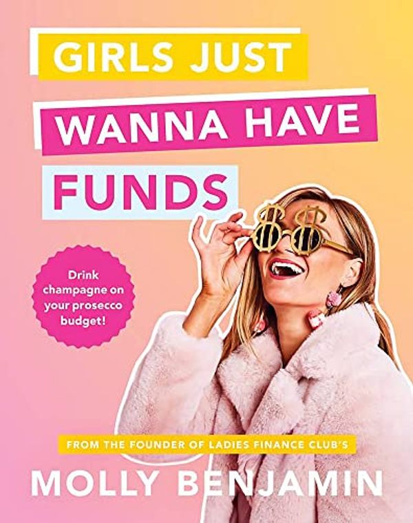 Cover Art for 9781922806376, Girls Just Want to Have Funds by Molly Benjamin