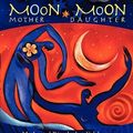 Cover Art for 9780983338154, Moon Mother, Moon Daughter by Janet Lucy