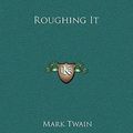 Cover Art for 9781169332775, Roughing It by Mark Twain