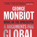 Cover Art for 9781782396529, Bring on the Apocalypse by George Monbiot