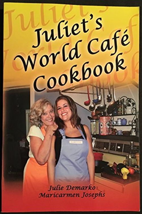 Cover Art for 9781934035207, Juliet's World Cafe Cookbook by Julie DeMarko