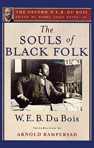 Cover Art for B00IJC3288, The Souls of Black Folk: The Oxford W. E. B. Du Bois (The Oxford W. E. B. Dubois) by Du Bois, W. E. B.