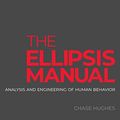 Cover Art for B06X9FY51S, The Ellipsis Manual: analysis and engineering of human behavior by Chase Hughes