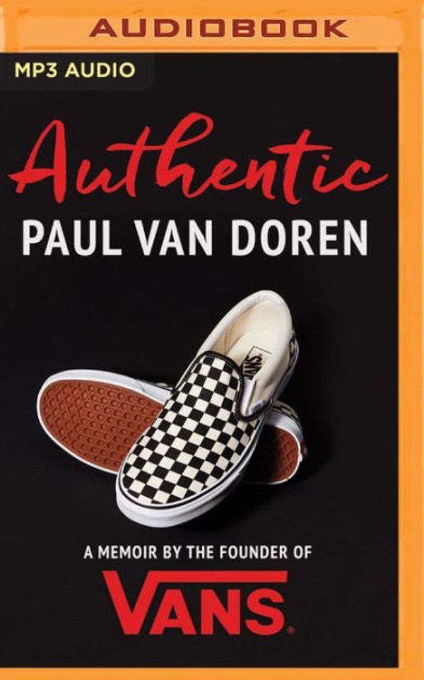Cover Art for 9781713625919, Authentic: A Memoir by the Founder of Vans by Paul Van Doren