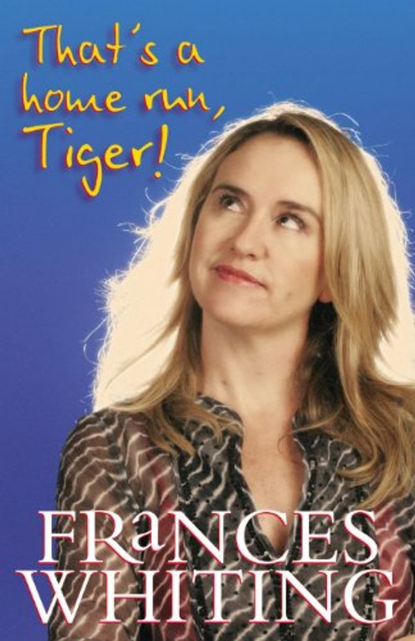 Cover Art for B0065YECR2, That's a Home Run, Tiger! by Frances Whiting
