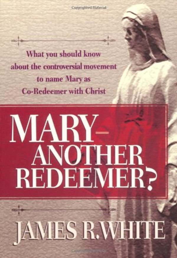 Cover Art for 9780764221026, Mary Another Redeemer by James White