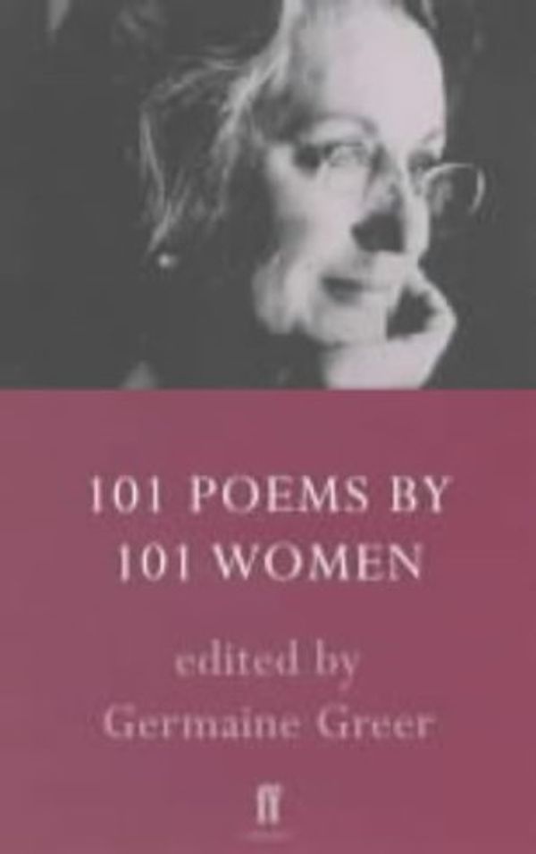 Cover Art for 9780571207343, 101 Poems by 101 Women by Germaine Greer