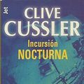 Cover Art for 9788484504689, Incursion Nocturna 244 Spanish Edition by Clive Cussler
