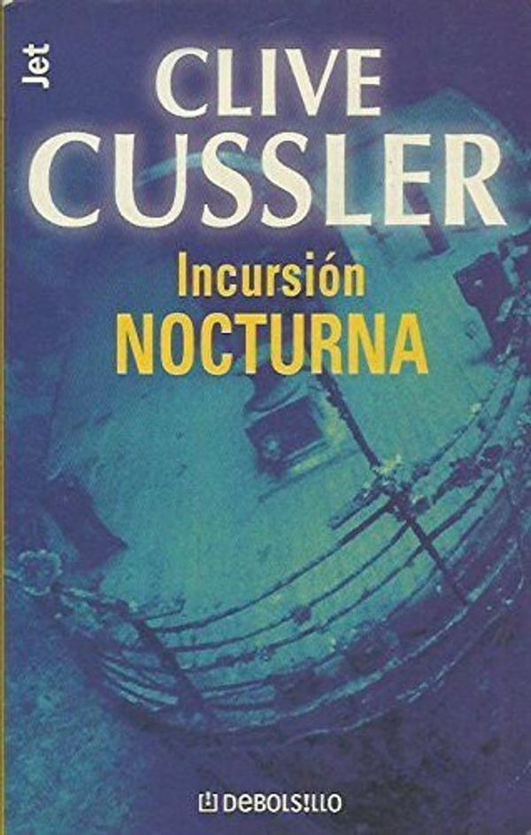 Cover Art for 9788484504689, Incursion Nocturna 244 Spanish Edition by Clive Cussler