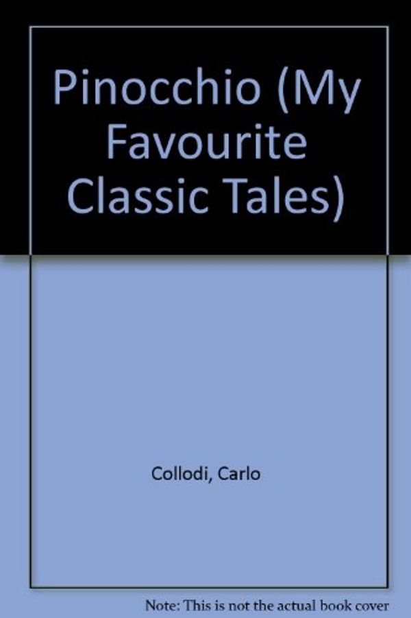 Cover Art for 9781856276238, Pinocchio (My Favourite Classic Tales) by Carlo Collodi