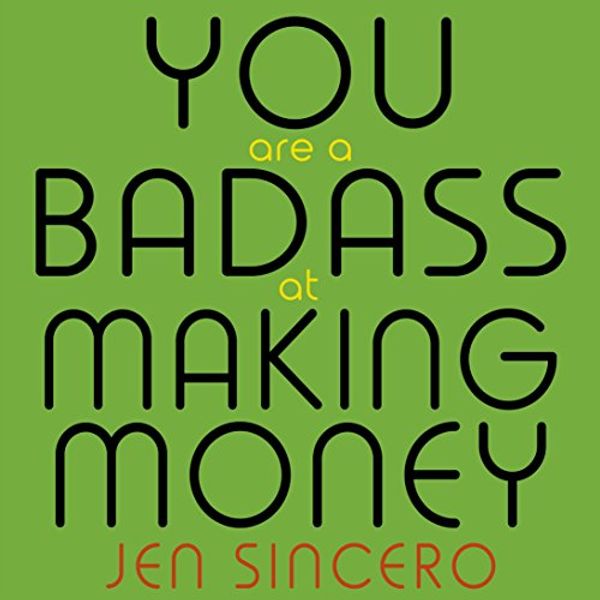 Cover Art for B06W2LFTZ7, You Are a Badass at Making Money: Master the Mindset of Wealth by Jen Sincero