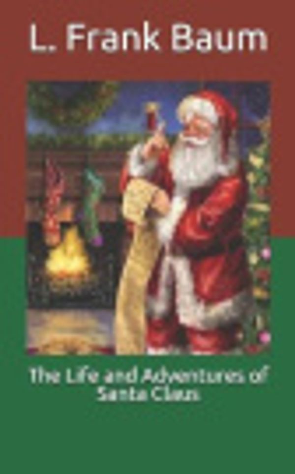 Cover Art for 9798705361168, The Life and Adventures of Santa Claus by L. Frank Baum