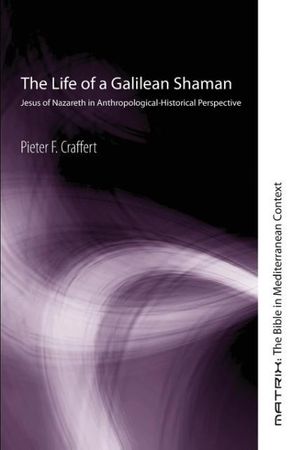 Cover Art for 9781556350856, The Life of a Galilean Shaman by Pieter F. Craffert