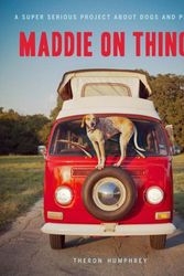 Cover Art for 9781452115566, Maddie on Things by Theron Humphrey