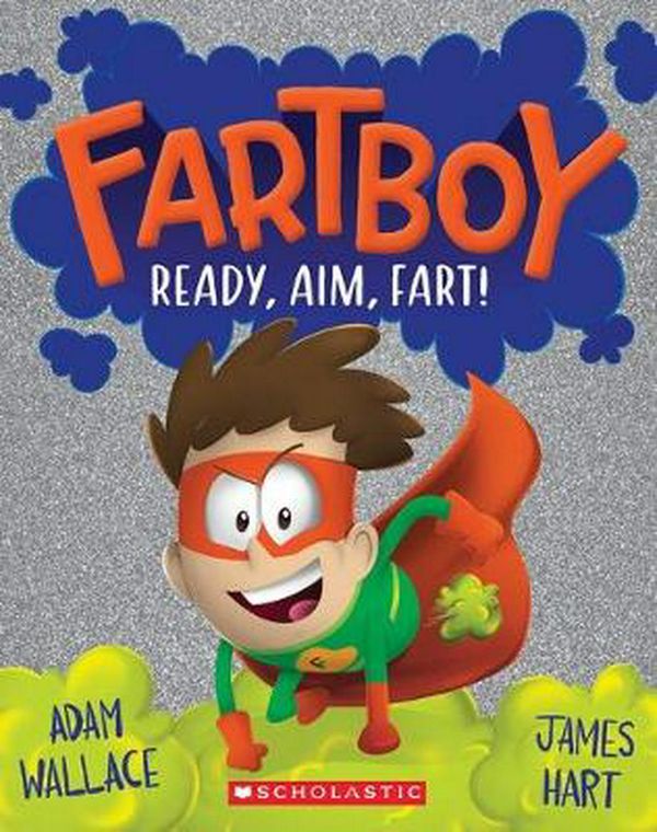Cover Art for 9781743832622, Fart Boy #2: Ready, Aim, Fart! by Adam Wallace