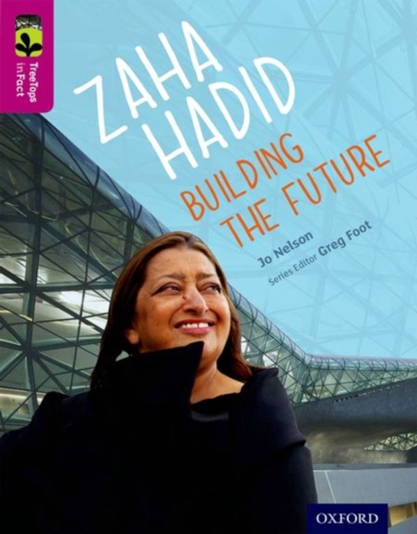 Cover Art for 9780198306450, Oxford Reading Tree TreeTops inFact: Level 10: Zaha Hadid: Building the Future by Jo Nelson